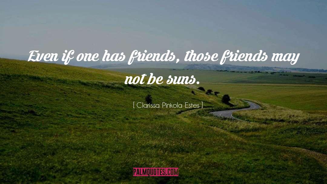Friends quotes by Clarissa Pinkola Estes