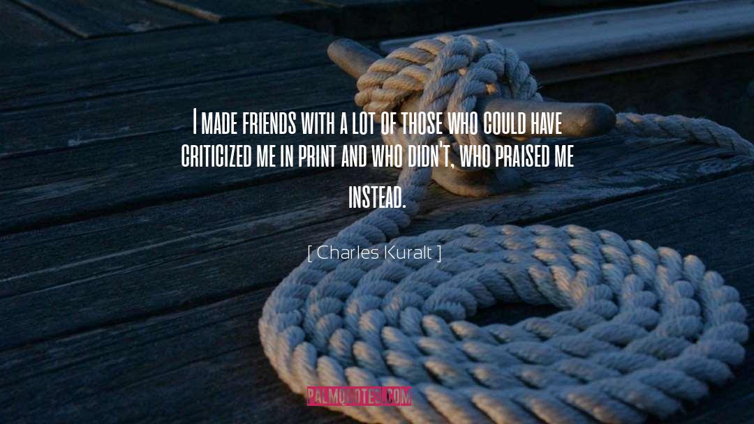 Friends quotes by Charles Kuralt