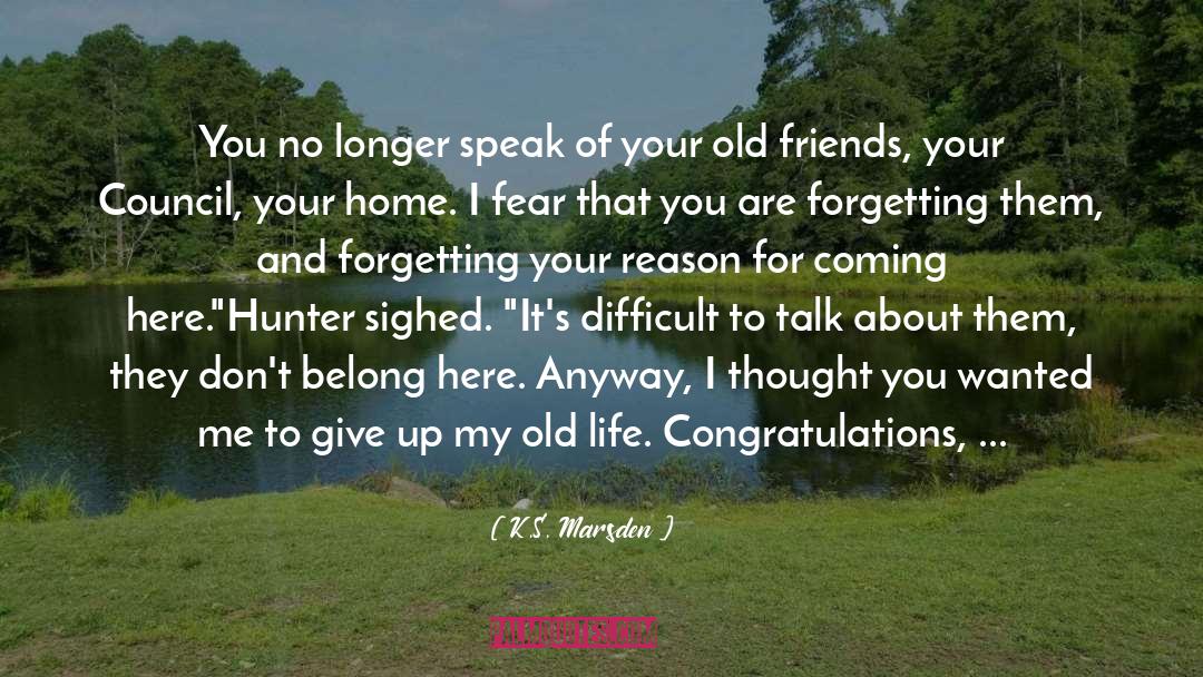 Friends That Are No Longer quotes by K.S. Marsden