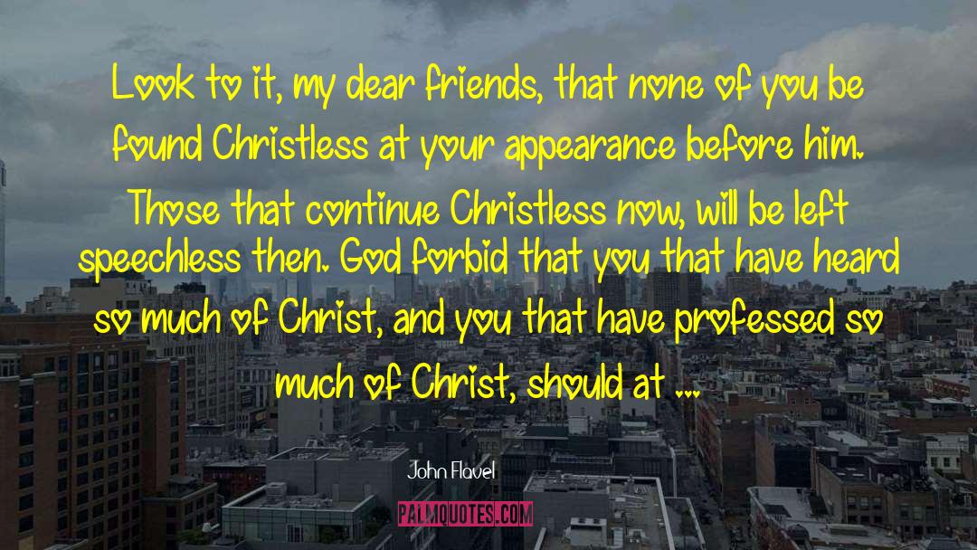 Friends That You Lose quotes by John Flavel