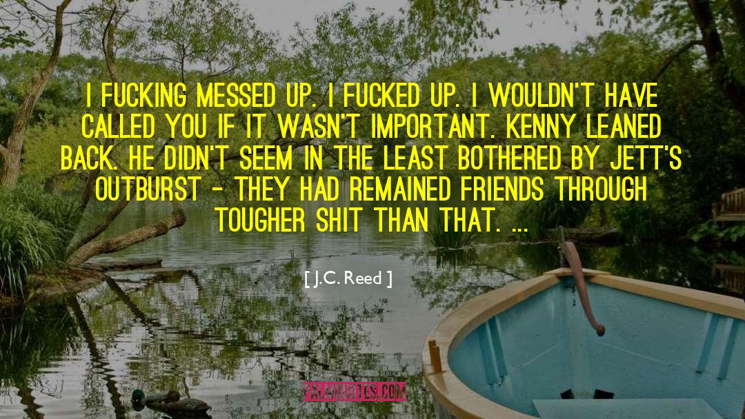 Friends Who Cant Be Bothered quotes by J.C. Reed