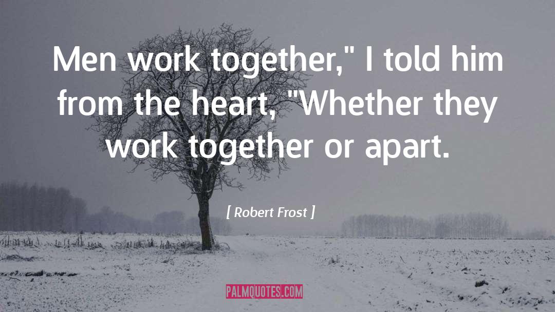 Friends Who Eat Together Stay Together quotes by Robert Frost