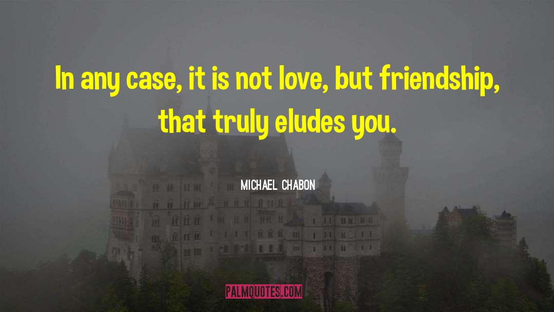 Friendship After A Breakup quotes by Michael Chabon