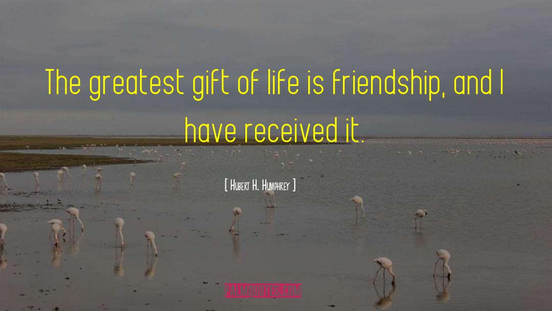 Friendship And Life Funny quotes by Hubert H. Humphrey