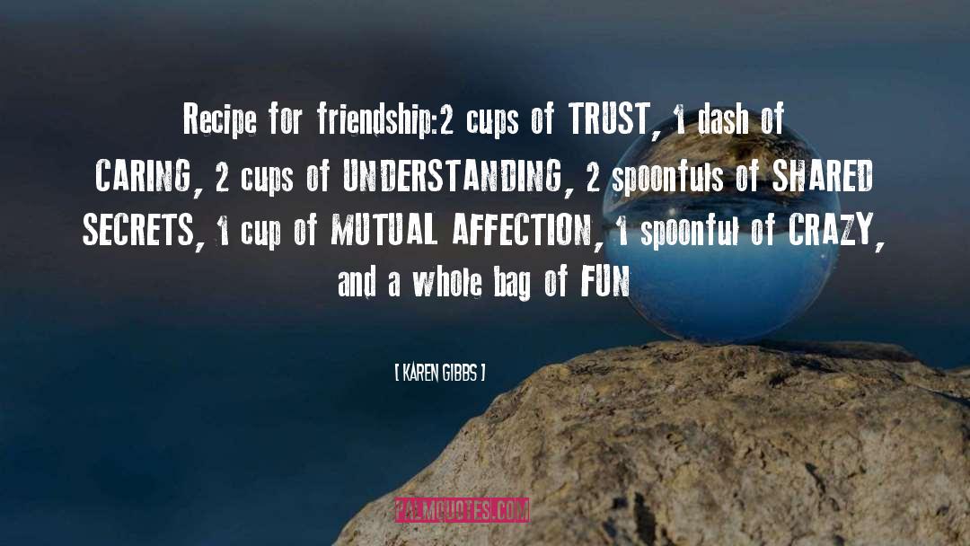 Friendship And Life Funny quotes by Karen Gibbs