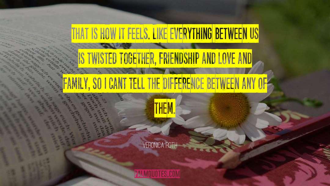 Friendship And Relation quotes by Veronica Roth