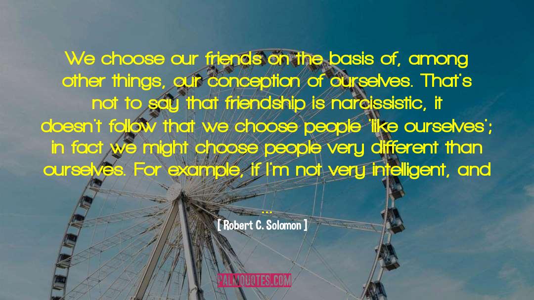 Friendship And Relation quotes by Robert C. Solomon