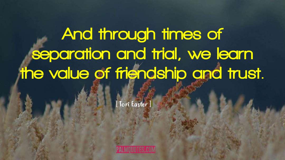 Friendship And Trust quotes by Tori Easter