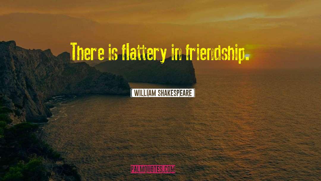 Friendship Blooming quotes by William Shakespeare