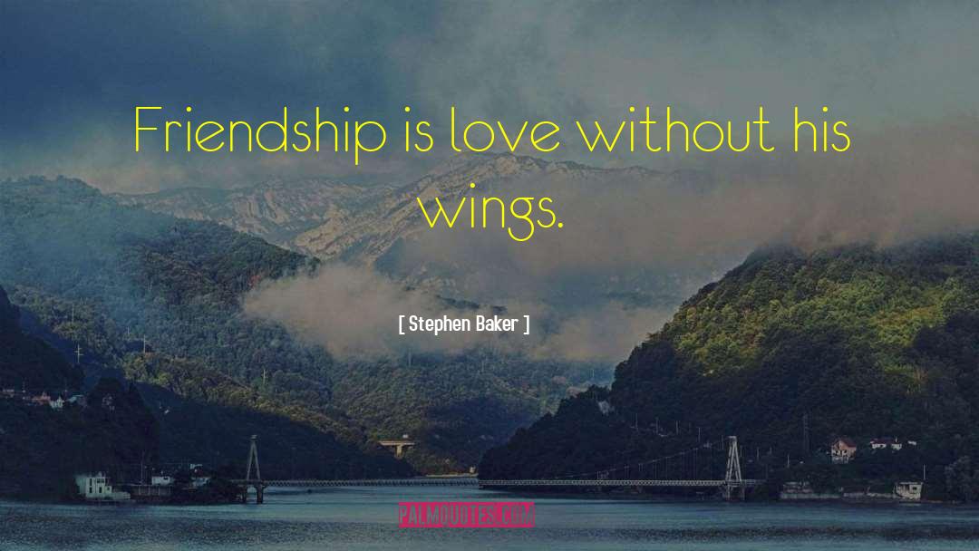 Friendship Essence quotes by Stephen Baker