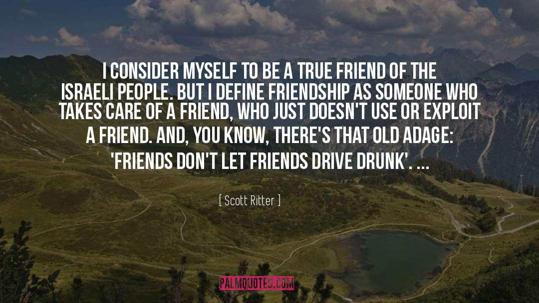 Friendship Friend Life quotes by Scott Ritter