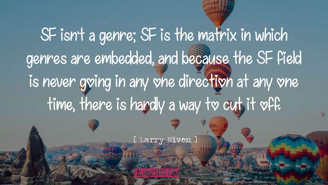 Friendship Isnt A One Way Street quotes by Larry Niven