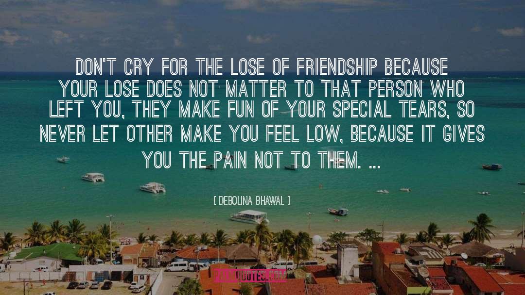 Friendship Lost quotes by Debolina Bhawal