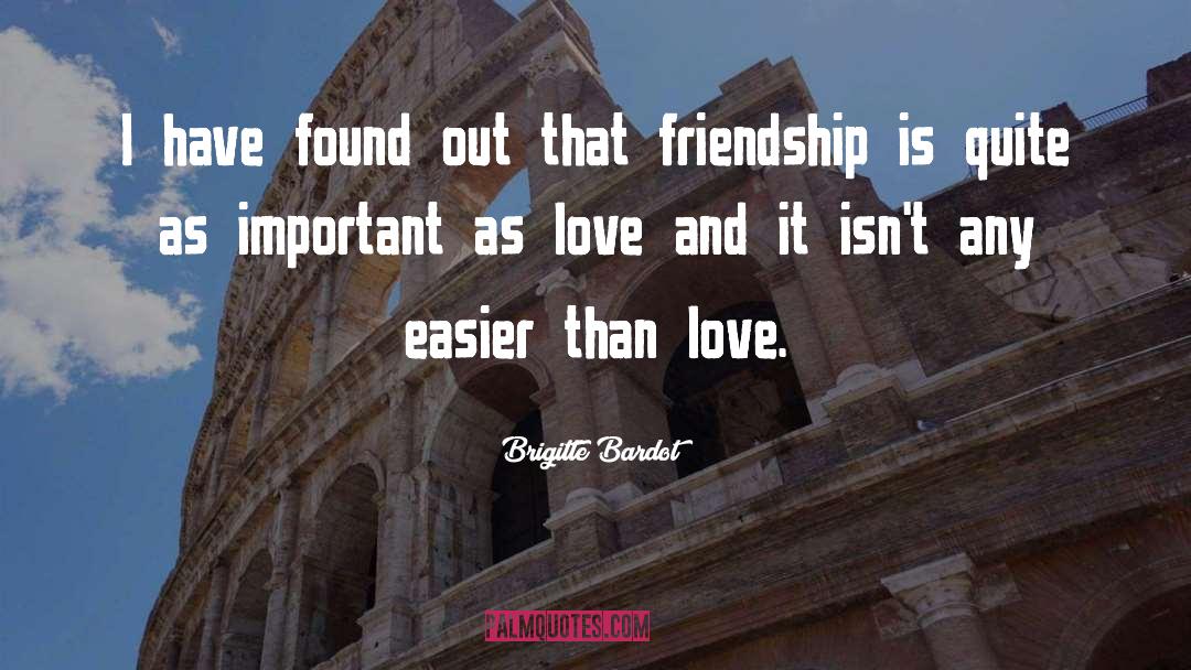 Friendship Loyalty quotes by Brigitte Bardot