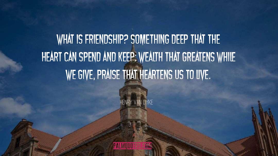Friendship Loyalty quotes by Henry Van Dyke