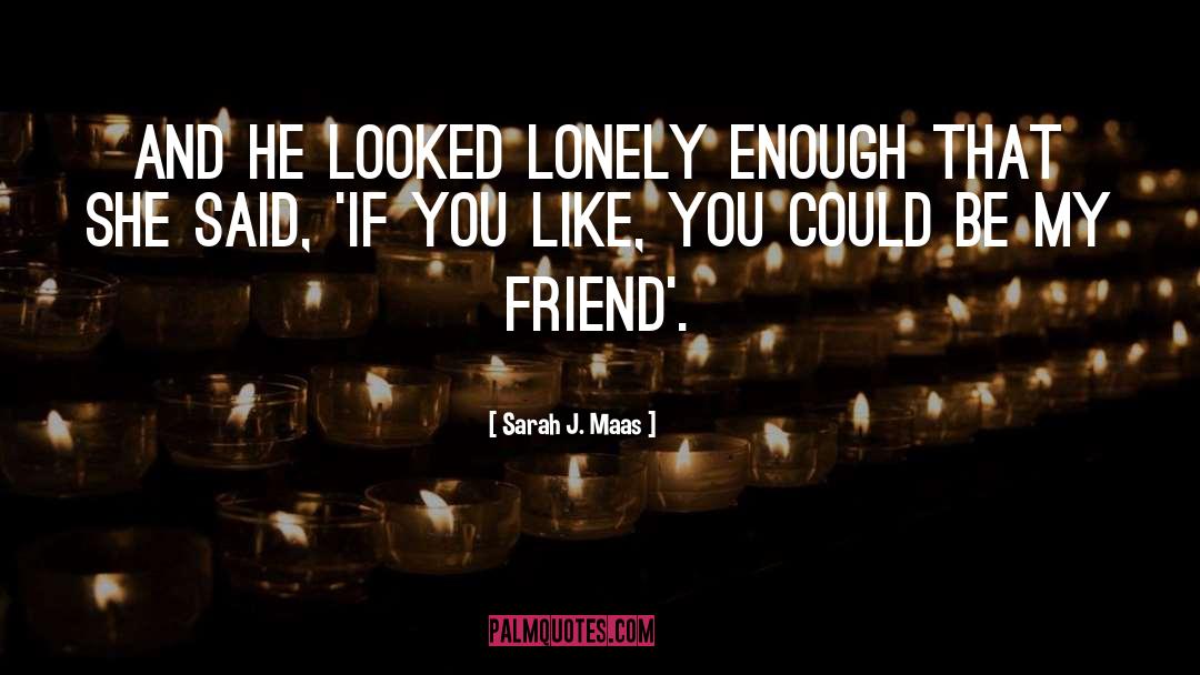 Friendship Malay quotes by Sarah J. Maas