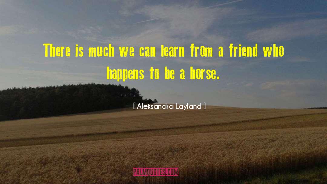 Friendship Movie Quote quotes by Aleksandra Layland
