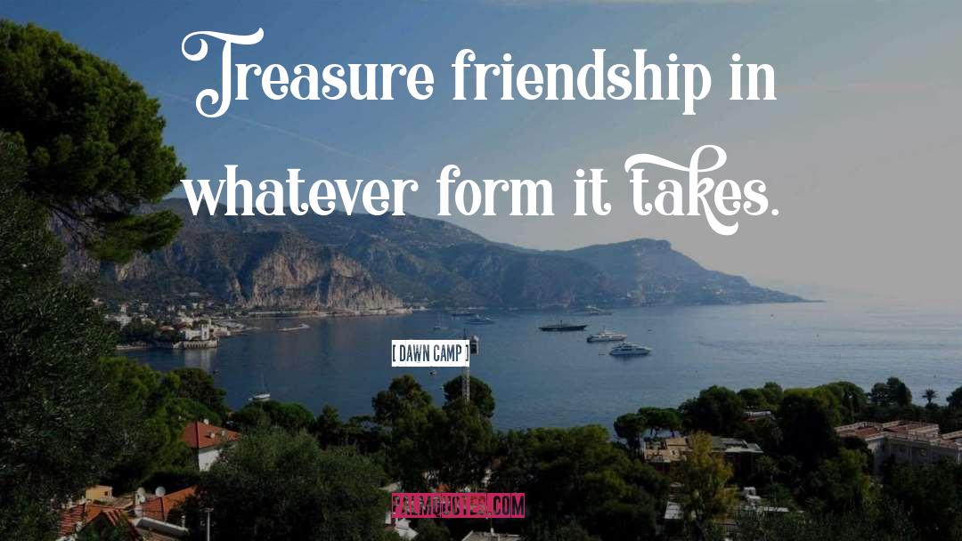 Friendship Movie Quote quotes by Dawn Camp