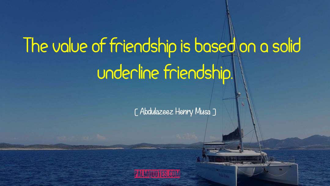 Friendship Movie Quote quotes by Abdulazeez Henry Musa