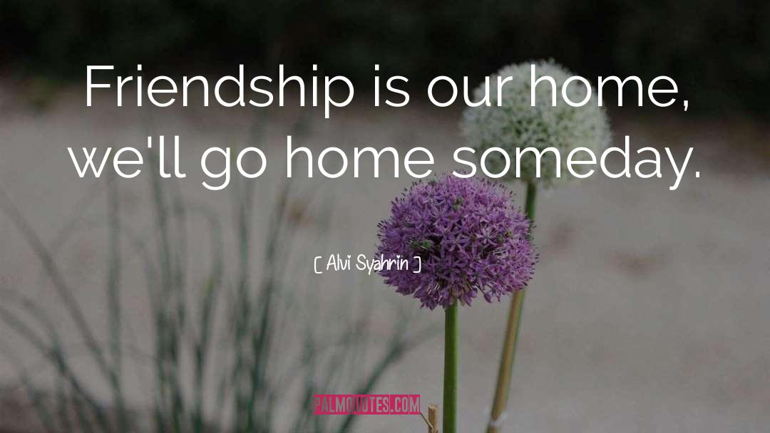Friendship quotes by Alvi Syahrin