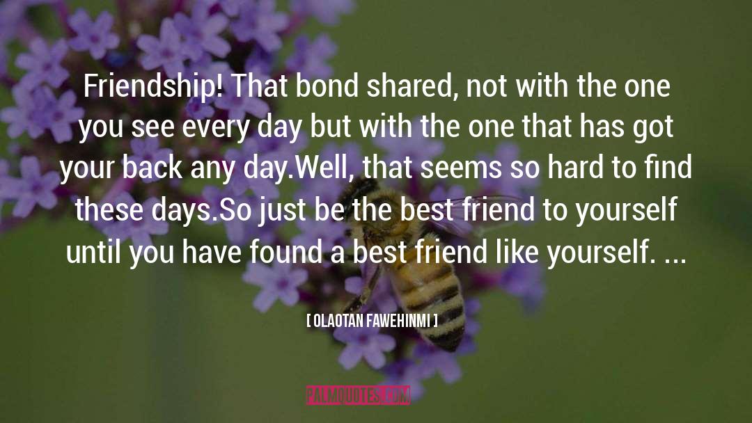 Friendship quotes by Olaotan Fawehinmi