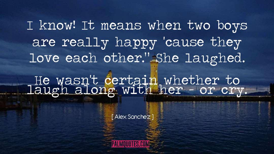 Friendship Romance quotes by Alex Sanchez