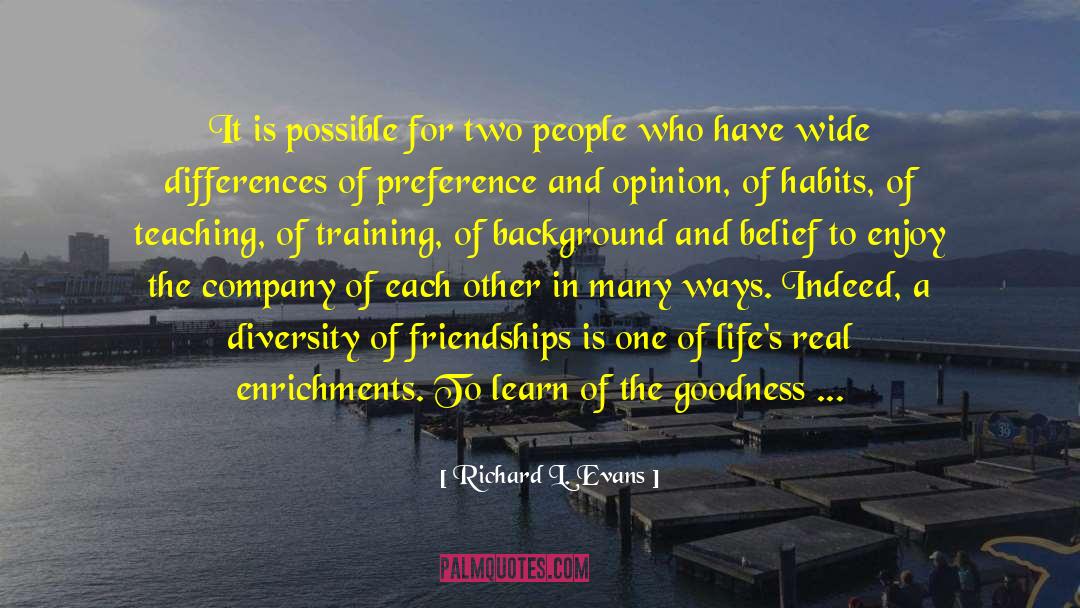 Friendship Thefetalposition quotes by Richard L. Evans