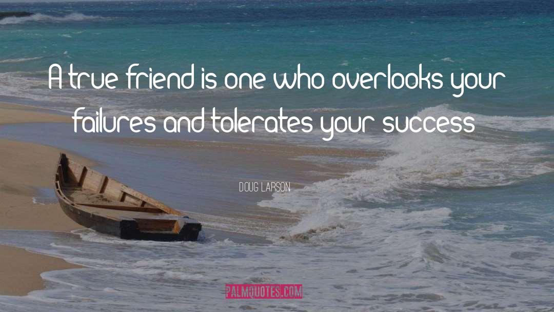 Friendship True And Loyal quotes by Doug Larson