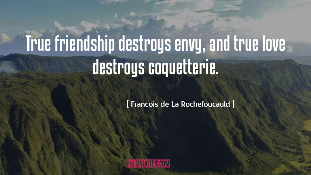 Friendship True And Loyal quotes by Francois De La Rochefoucauld