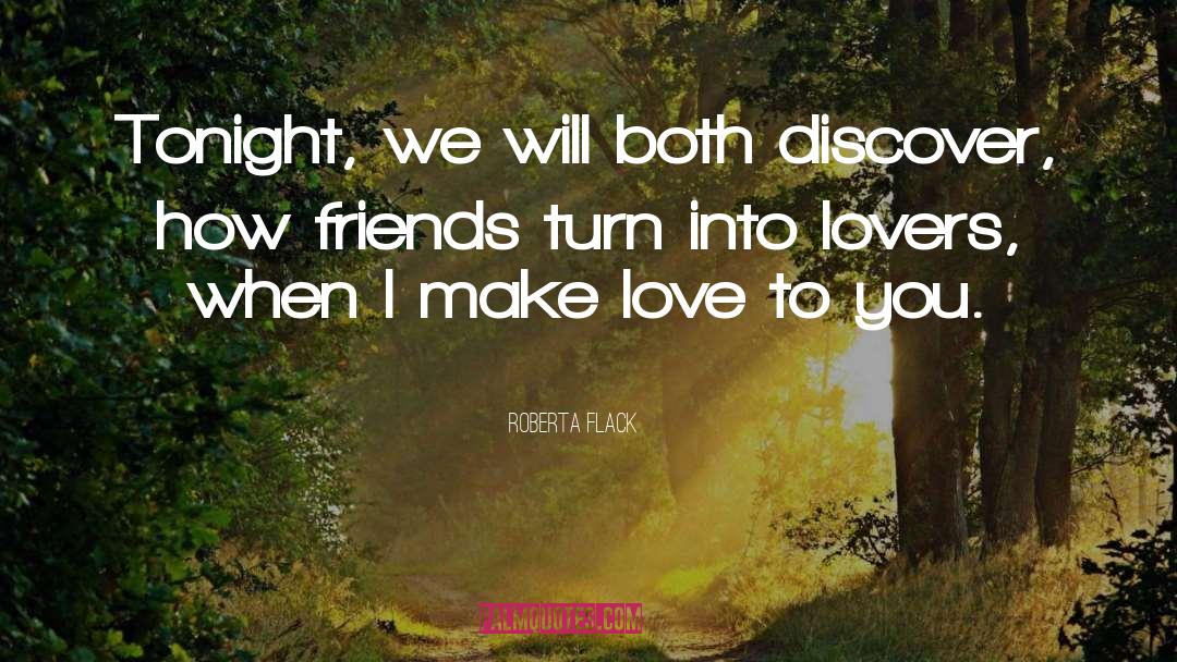Friendship Turn Into Love Tagalog quotes by Roberta Flack