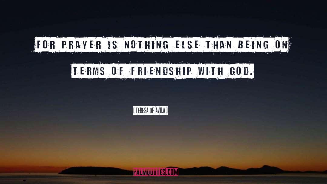 Friendship With God quotes by Teresa Of Avila