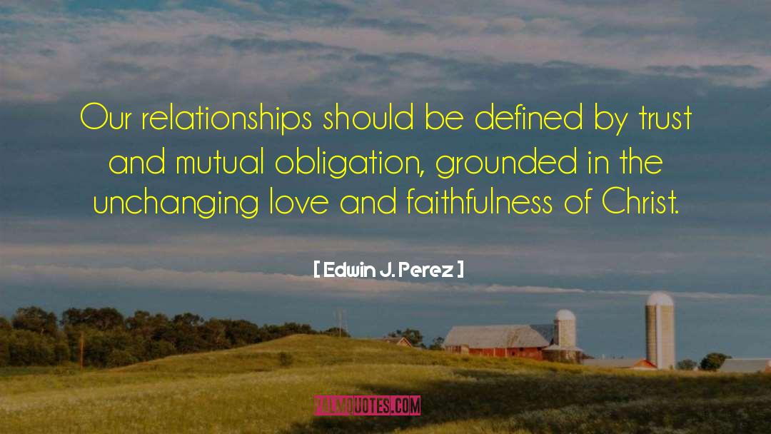 Friendships And Relationships quotes by Edwin J. Perez