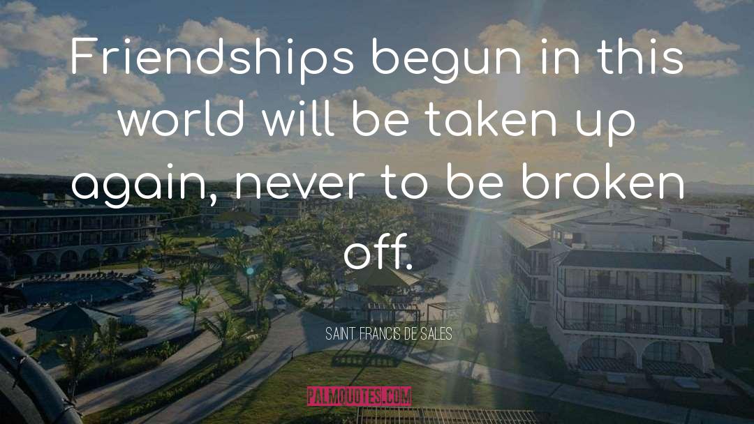 Friendships quotes by Saint Francis De Sales