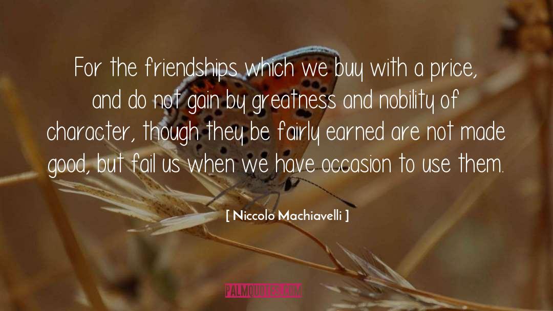 Friendships quotes by Niccolo Machiavelli