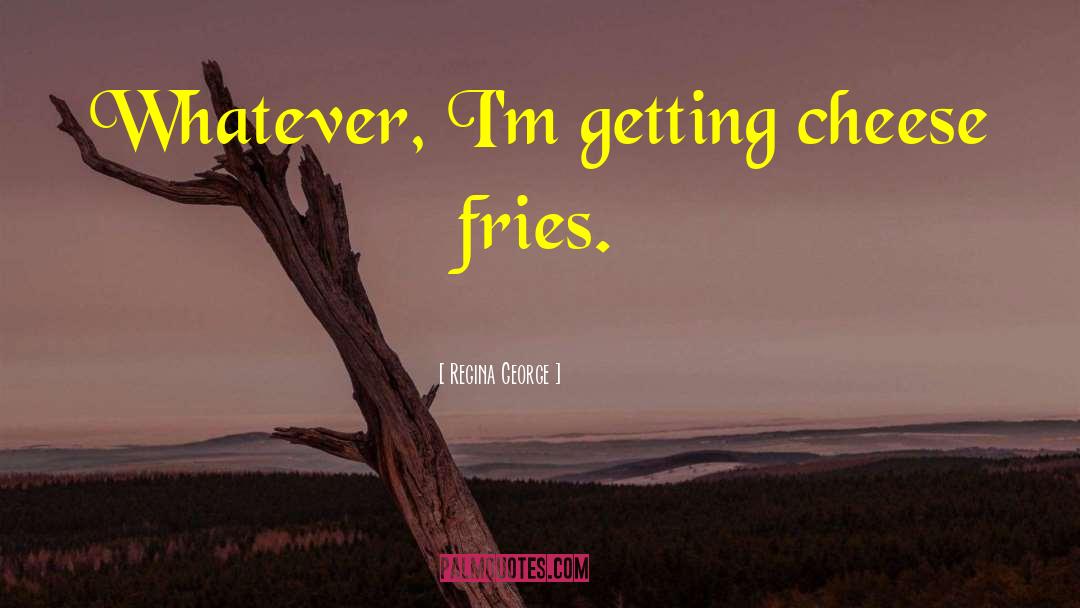 Fries quotes by Regina George