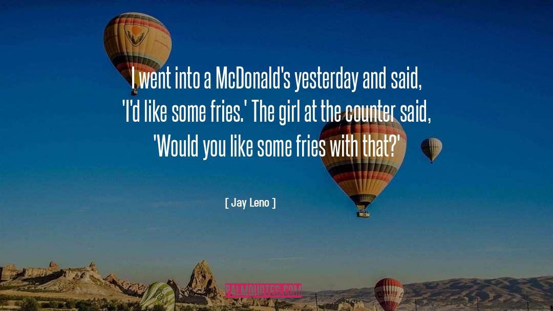 Fries quotes by Jay Leno