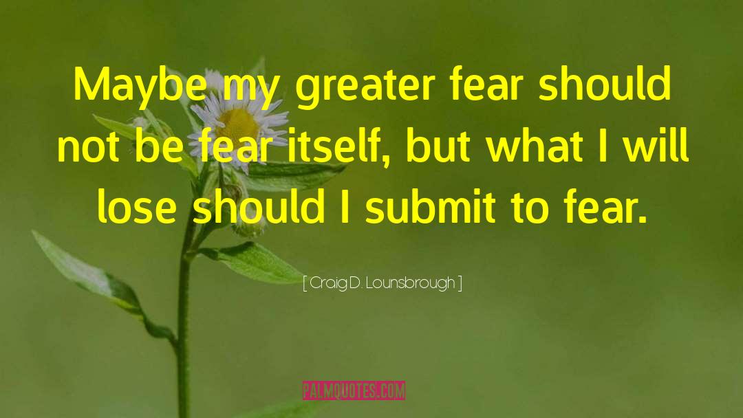 Frighten quotes by Craig D. Lounsbrough