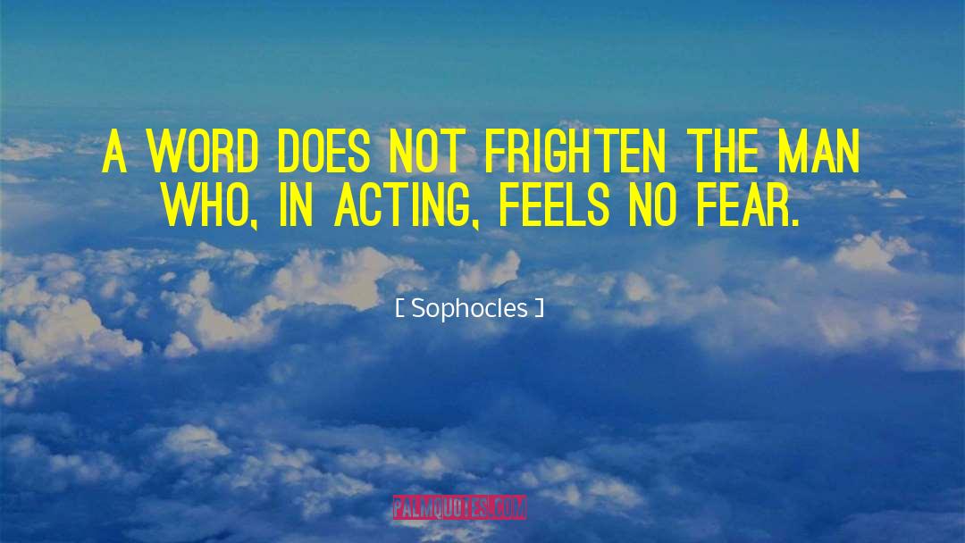 Frighten quotes by Sophocles