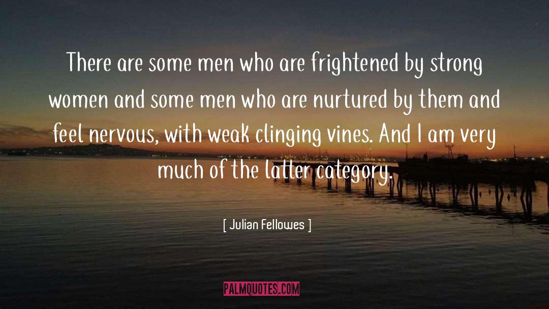 Frightened quotes by Julian Fellowes