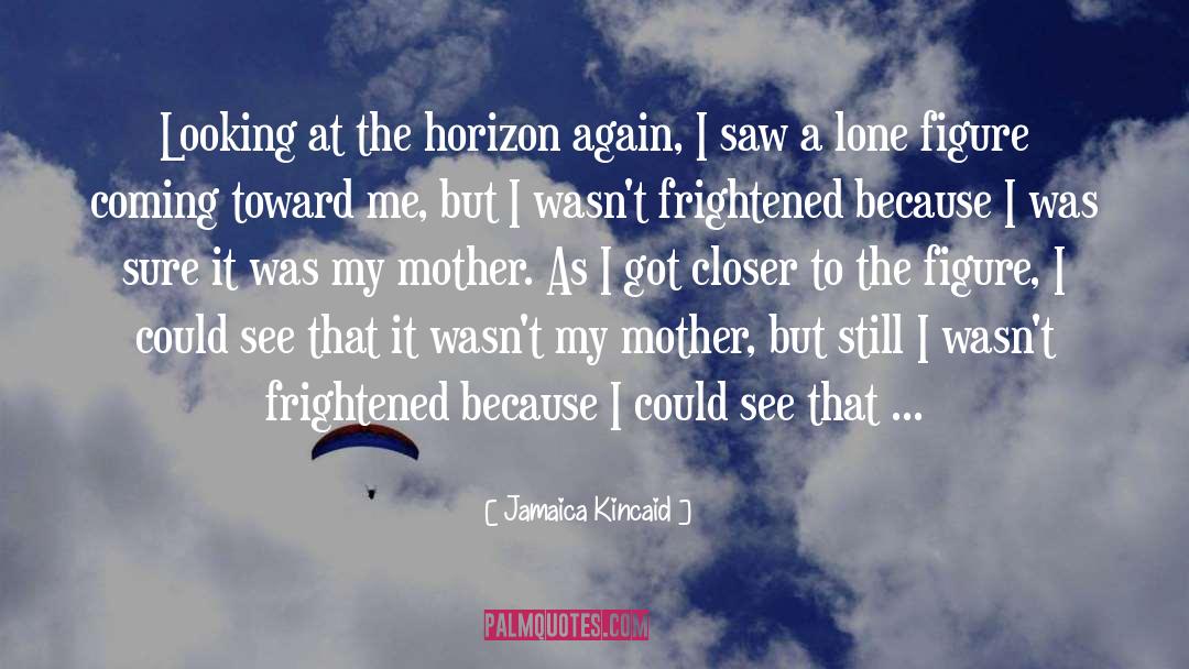 Frightened quotes by Jamaica Kincaid