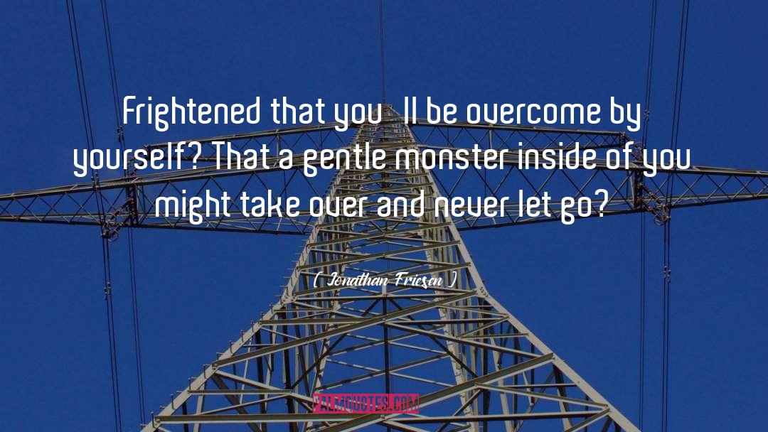 Frightened quotes by Jonathan Friesen