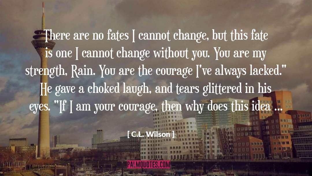 Frightened quotes by C.L. Wilson
