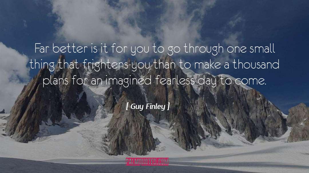 Frightens quotes by Guy Finley