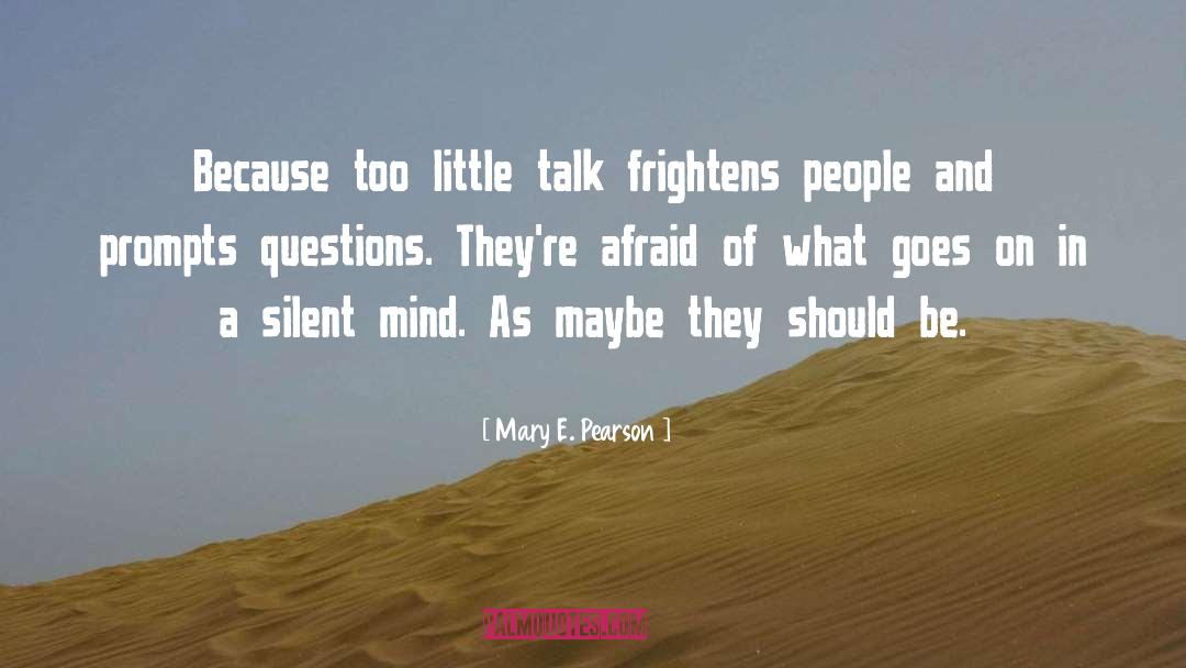 Frightens quotes by Mary E. Pearson