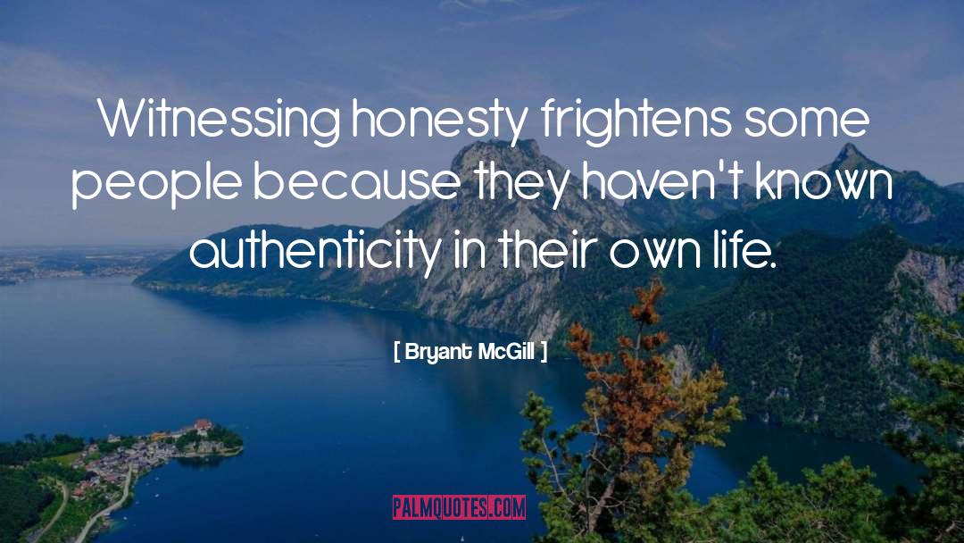 Frightens quotes by Bryant McGill