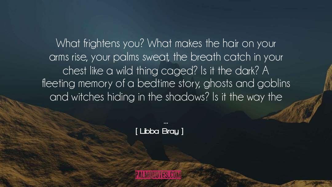 Frightens quotes by Libba Bray
