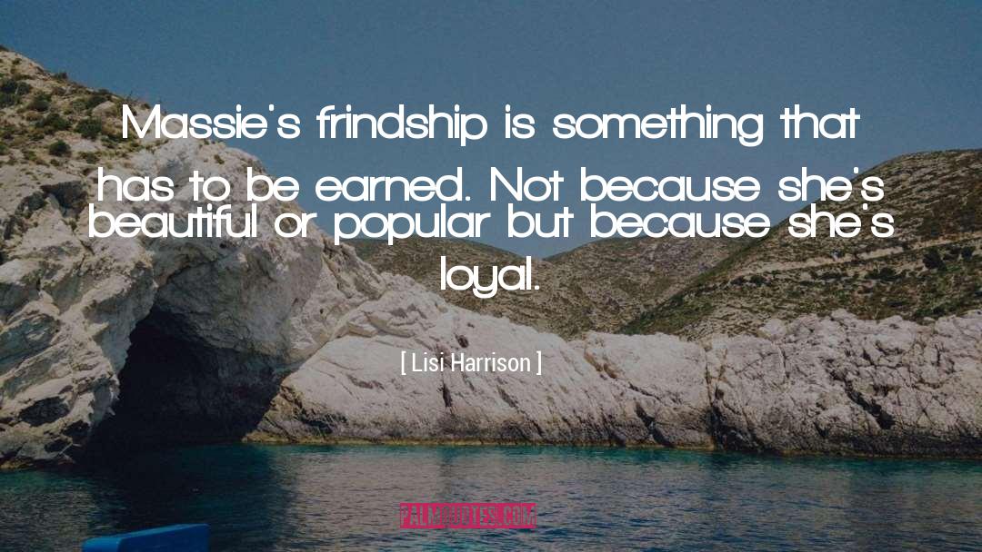 Frindship quotes by Lisi Harrison