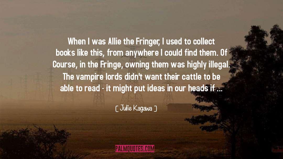 Fringe quotes by Julie Kagawa