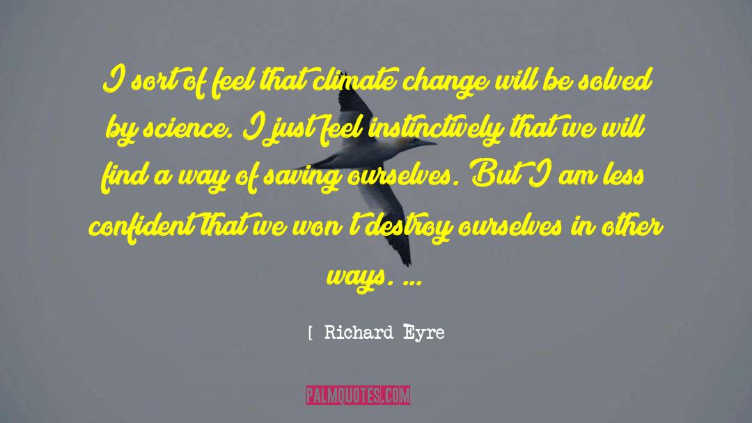 Fringe Science quotes by Richard Eyre