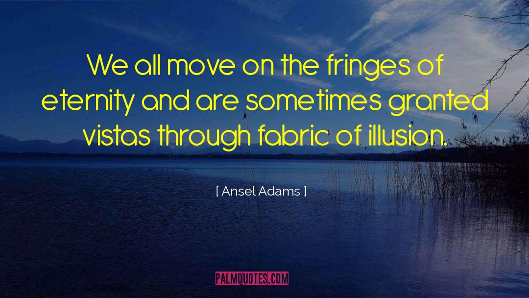 Fringes quotes by Ansel Adams